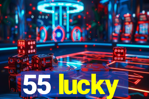 55 lucky